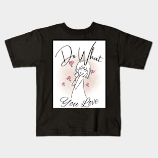 do what you love Kids T-Shirt